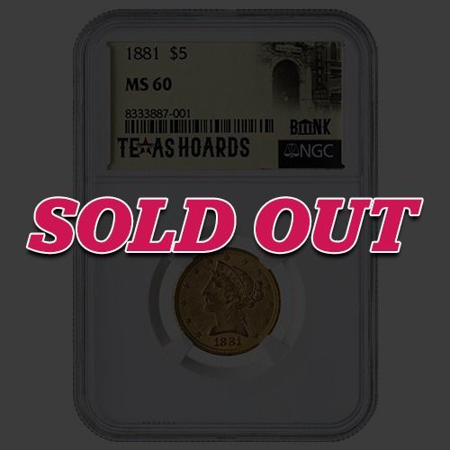 1881\u0020NGC\u0020MS\u002D60\u0020\u00245\u0020Liberty\u0020Half\u0020Eagle\u0020Gold\u0020Coin\u0020\u002D\u0020Texas\u0020Bank\u0020Hoard