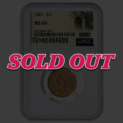 1881 NGC MS-60 $5 Liberty Half Eagle Gold Coin - Texas Bank Hoard
