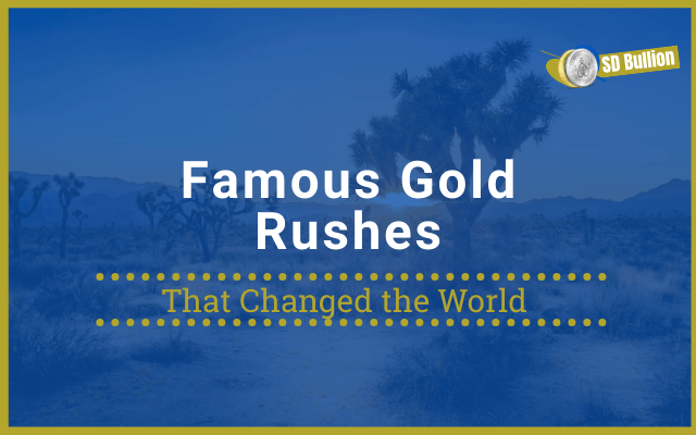 Famous Gold Rushes that Changed the World