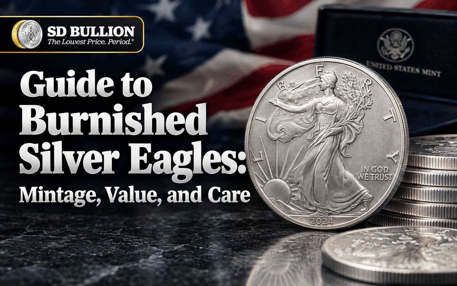 Guide to Burnished Silver Eagles: Mintage, Value and Care