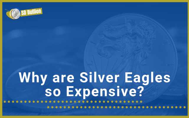 Why are silver eagle coins so expensive?